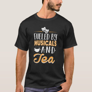 Camiseta Engraçado Alimentado Por Musicais E Tea Broadway A