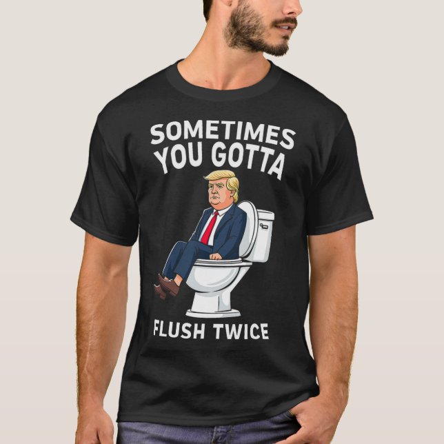 Camiseta Engraçado Anti Trump Às Vezes Você Tem Que Lavar D (Frente)