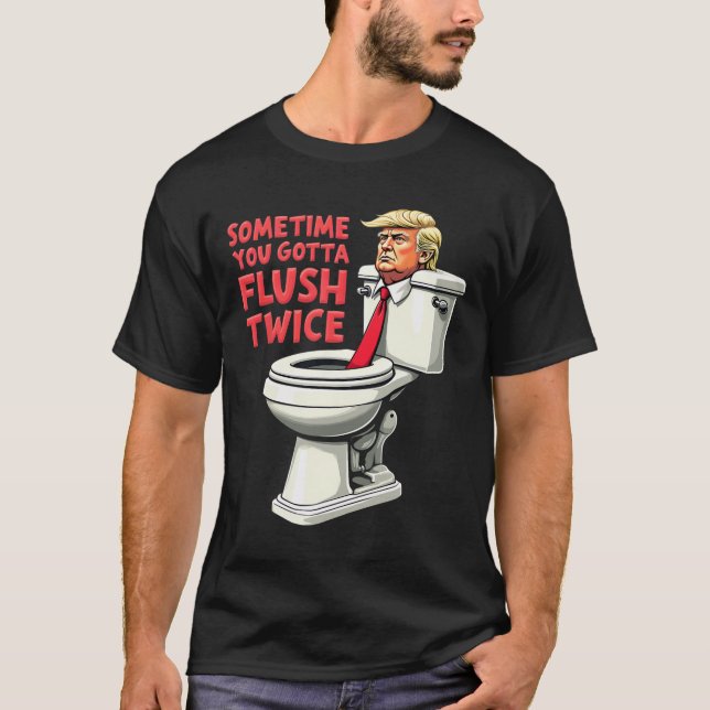 Camiseta Engraçado Anti Trump Às Vezes Você Tem Que Lavar D (Frente)