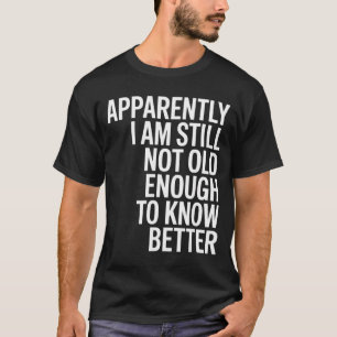 Camiseta Engraçado Aparentemente Ainda Não Tenho Idade Sufi