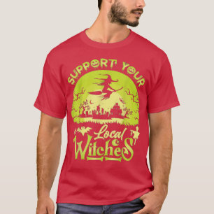 Camiseta Engraçado Apoiar Suas Bruxas Locais, Halloween Cos
