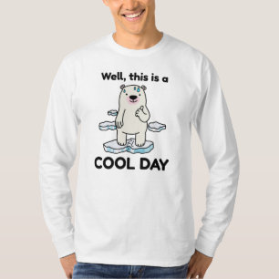 Camiseta Engraçado Aquecimento Global Este É Um Dia Legal D