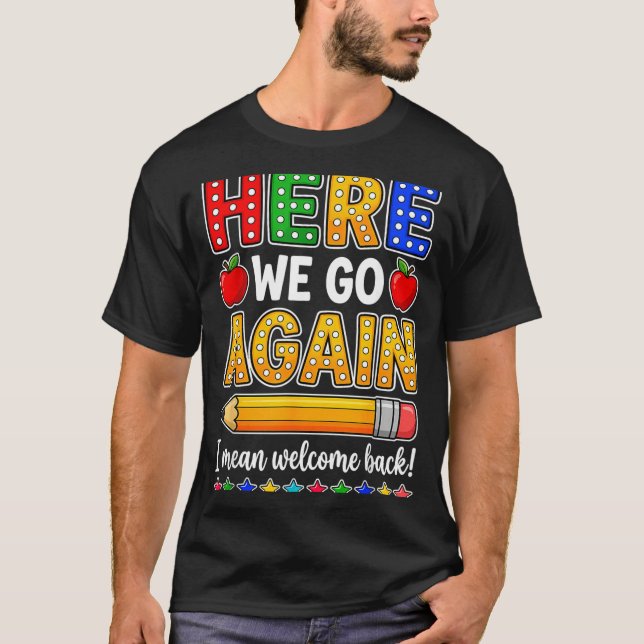 Camiseta Engraçado Aqui Vamos Nós Professor Quer Dizer Bem- (Frente)