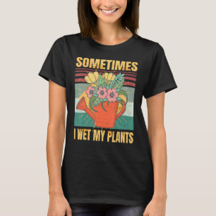Camiseta Engraçado Às Vezes Eu Molhei Minhas Plantas Ironia