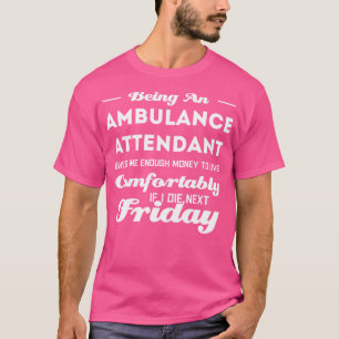 Camiseta Engraçado Atendedor de Ambulância Dizendo