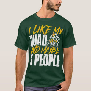 Camiseta Engraçado ATV Eu Gosto Do Meu Quad E Talvez 3 Pess