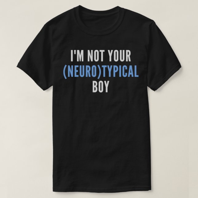 Camiseta Engraçado Autismo Citação Não Sou Seu Menino Neuro (Frente do Design)