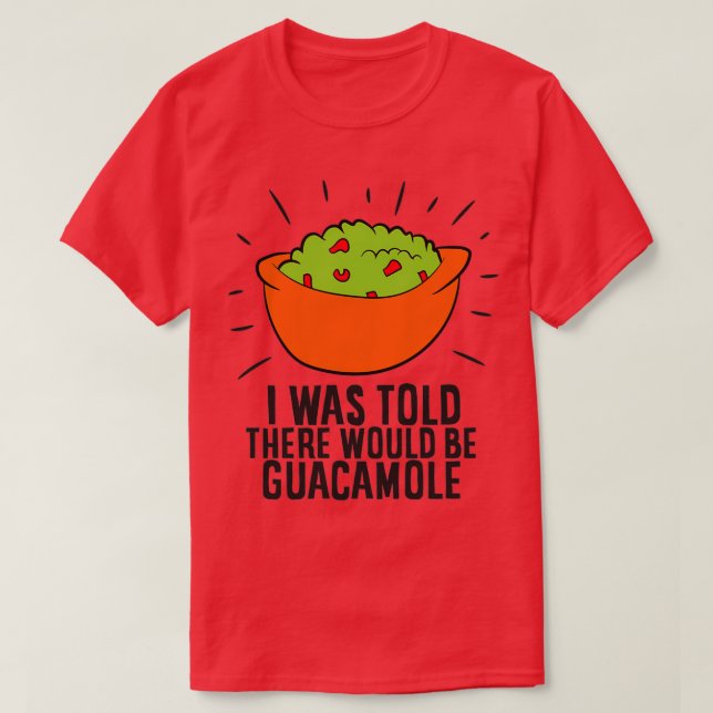 Camiseta Engraçado Avocado Que Me Disseram Que Haveria Guac (Frente do Design)