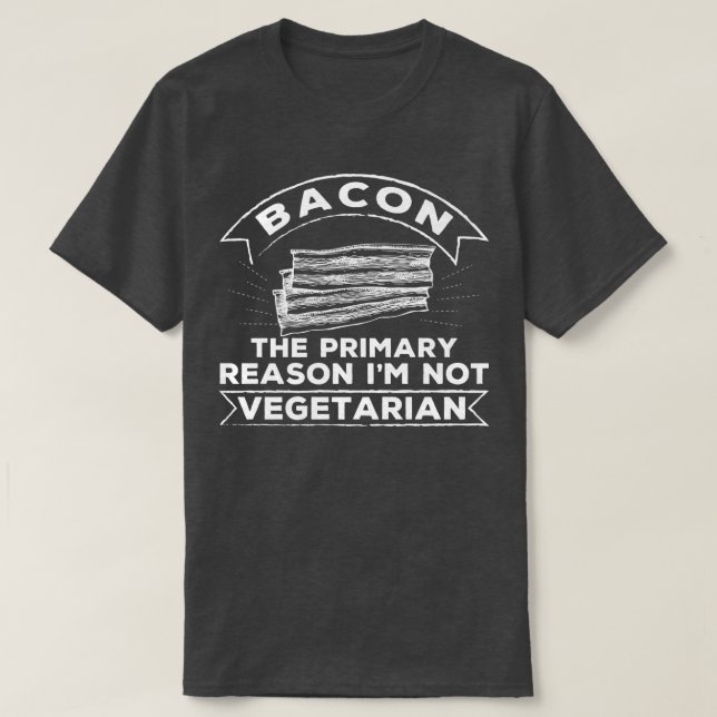 Camiseta Engraçado Bacon Por Que Eu Não Sou Agricultores Ve (Frente do Design)