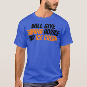 Camiseta Engraçado, Baker, O Chef Dará Conselhos Para O Gel
