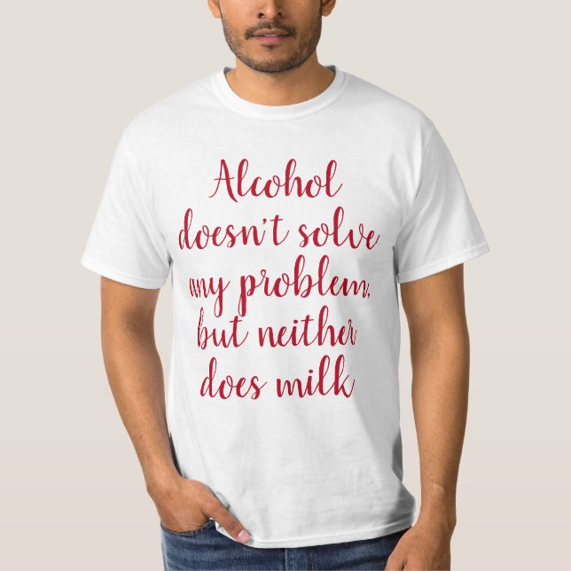 Camiseta Engraçado Bebida Humorosa Dizendo: Álcool não reso (Frente)