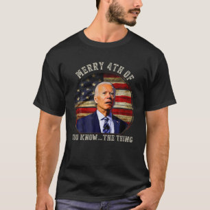 Camiseta Engraçado Biden Tornou A Feliz 4 De Vocês Sabem...