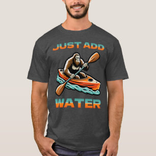Camiseta Engraçado Bigfoot Kayaking Apenas adicione água