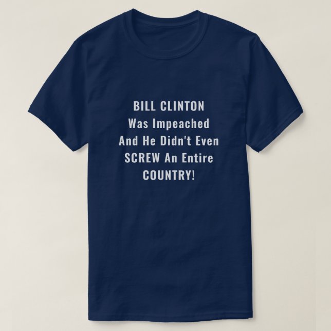 Camiseta Engraçado Bill Clinton e Impeachment (Frente do Design)