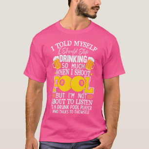 Camiseta Engraçado Billiard Eu Disse A Mim Mesmo Que Eu Dev