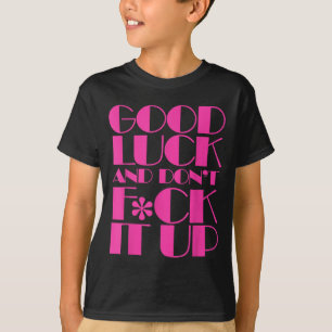 Camiseta Engraçado Boa Sorte E Não F Da Com Tudo Drag Race 