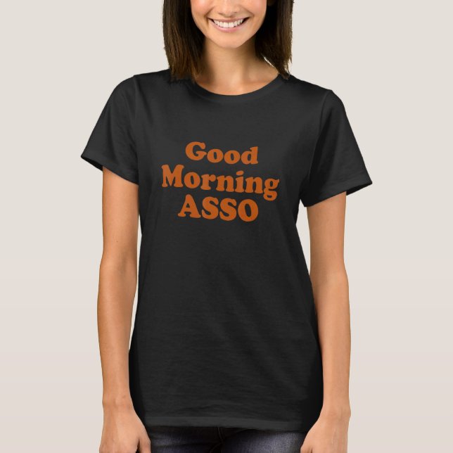 Camiseta Engraçado Bom Dia Asso Citação (Frente)