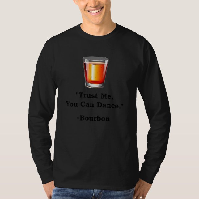 Camiseta Engraçado Bourbon Confie em mim. (Frente)