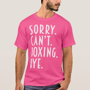 Camiseta Engraçado Boxing Desculpe Não Consigo Boxing Bye K
