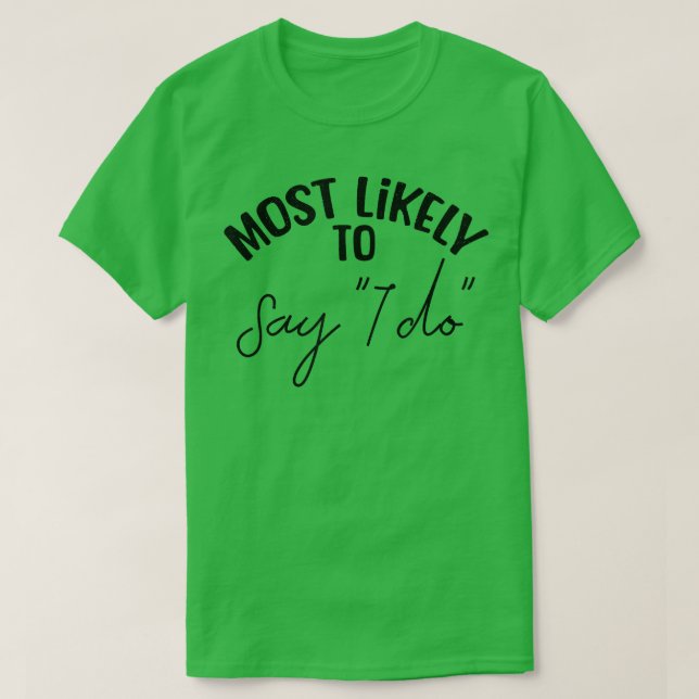 Camiseta Engraçado Bridesmaid Bachelorette Muito Provavelme (Frente do Design)