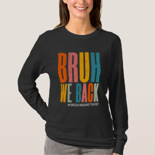 Camiseta Engraçado Bruh Nós Voltamos Felizes No Primeiro Di