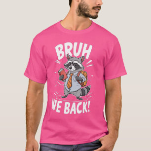 Camiseta Engraçado Bruh Nós Voltamos No Primeiro Dia Da Esc