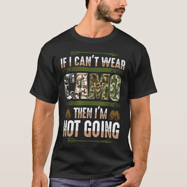 Camiseta Engraçado Caçando Camo Se Eu Não Posso Vestir Camo (Frente)