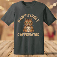 Engraçado Cafeinado Pawsitivamente com Gato e Café