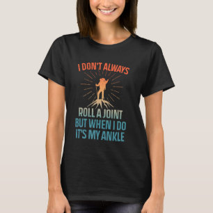 Camiseta Engraçado caminhar até lá. Eu nem sempre faço uma