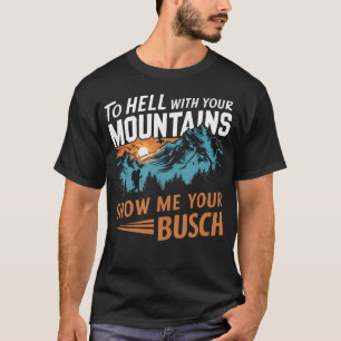 Camiseta Engraçado Caminhar Para O Inferno Com Suas Montanh