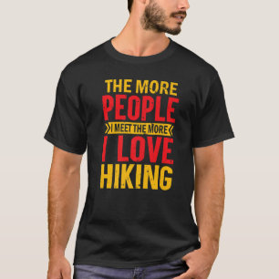 Camiseta Engraçado Caminhar Quanto Mais Pessoas Eu Encontro