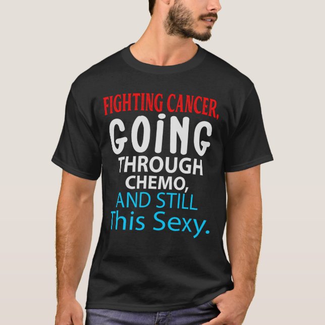 Camiseta Engraçado Cancer Fighting Inspirational Quote Chem (Frente)