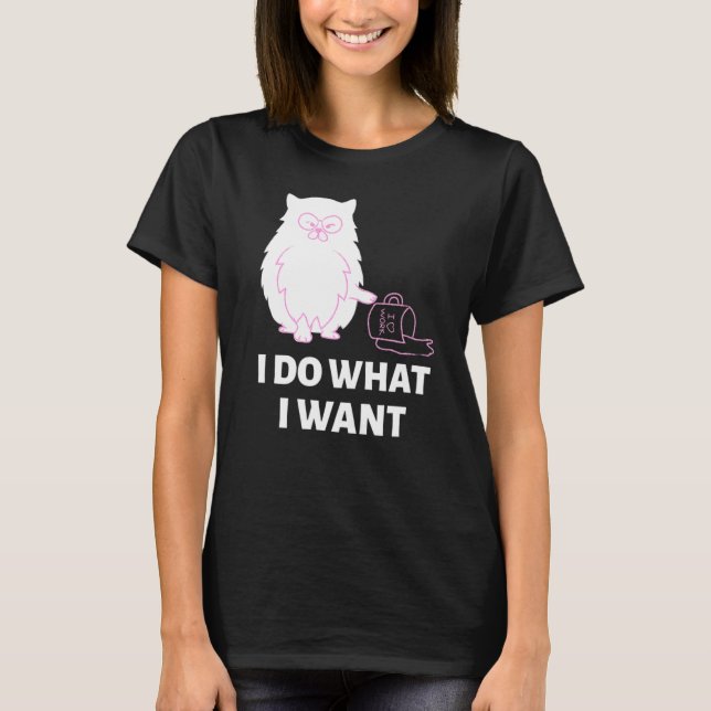 Camiseta Engraçado-Cat-I-Faça o que eu quero (Frente)