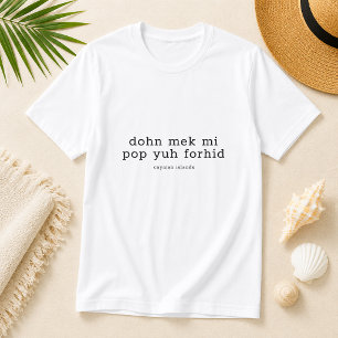 Camiseta Engraçado Cayman Dialect 'Pop Yuh Forhid' Personal