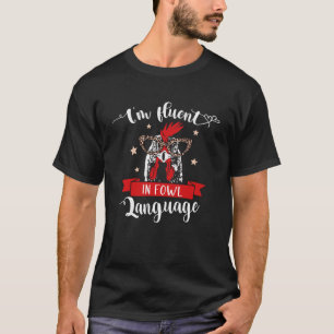 Camiseta Engraçado Chicken, sou Fluente em Fowl Language Pu