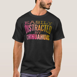 Camiseta Engraçado Chihuahua Watercolor, Facilmente Distraí