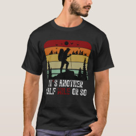 Camiseta Engraçado citação de "É mais meia milha ou assim
