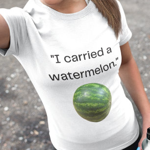 Camiseta Engraçado Citação de Filme "Carried a Watermelon"