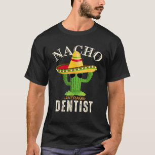 Camiseta Engraçado Citação Vintage Nacho Média Dentista Cor