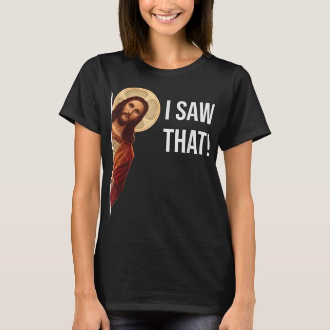 Camiseta Engraçado Citar Jesus Meme Eu Vi Aquele Cristão (Frente)