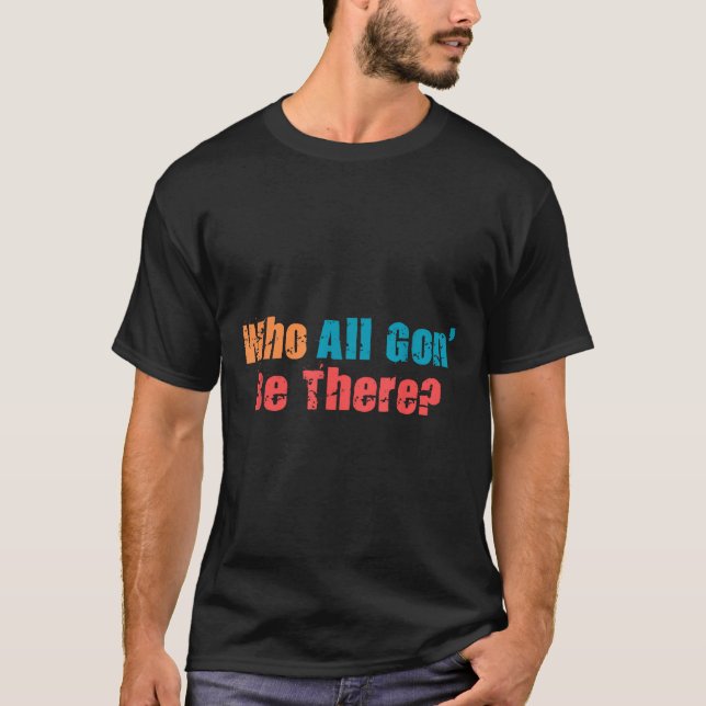 Camiseta Engraçado Citar Quem Vai Estar Lá. (Frente)