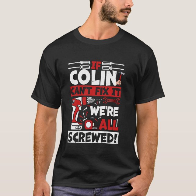 Camiseta Engraçado Colin. Se Colin não consegue consertá-lo (Frente)