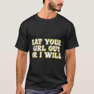 Camiseta Engraçado Comer Sua Rapariga Ou Eu Adulto Humor