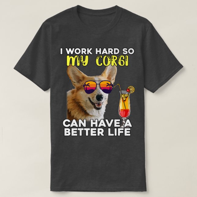 Camiseta Engraçado Corgi Eu Trabalho Duro Para Que Meu Corg (Frente do Design)