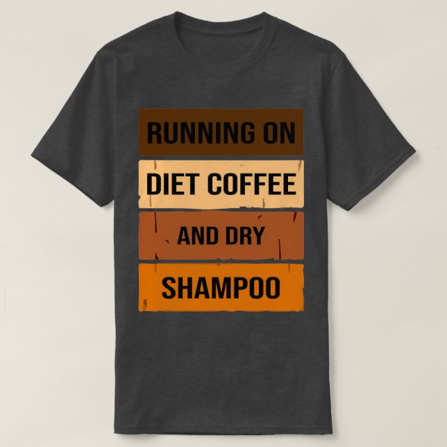 Camiseta Engraçado Correr No Café Da Dieta E No Xampu Seco, (Frente do Design)