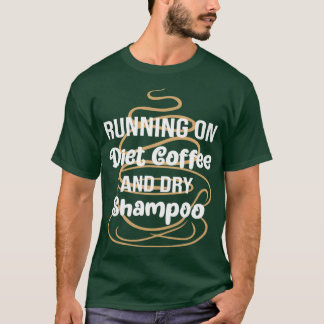 Camiseta Engraçado Correr No Café Da Dieta E No Xampu Seco,