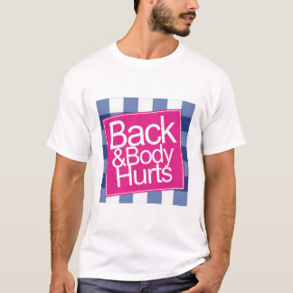 Camiseta Engraçado, costas e corpo doem