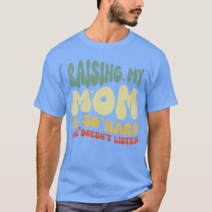 Camiseta Engraçado Criar Minha Mãe É Tão Difícil Ela Não Ou