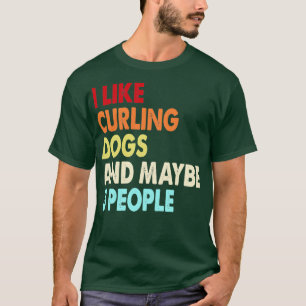 Camiseta Engraçado Curling e Cachorros amam citações que eu