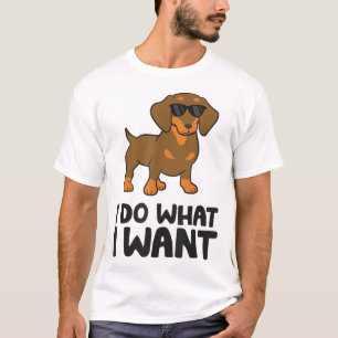 Camiseta Engraçado Dachshund Eu Faço O Que Eu Quero Engraça